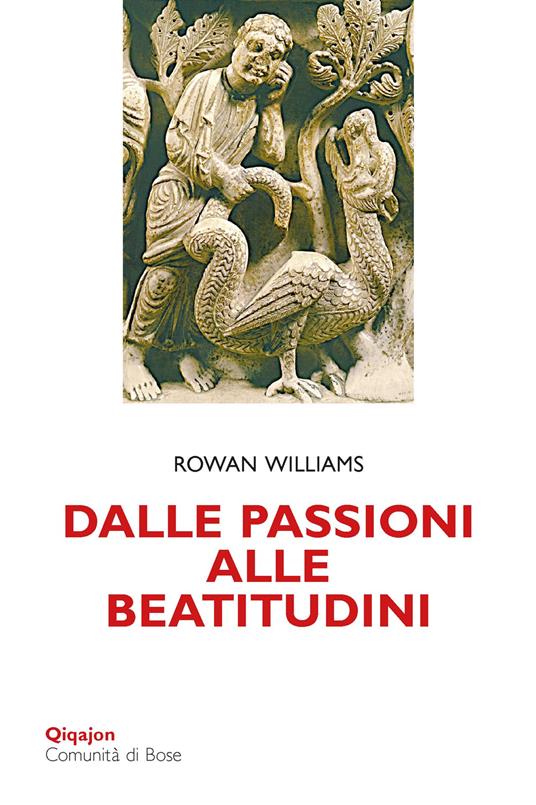 Dalle passioni alle beatitudini. Conoscenza di sé, discernimento, libertà - Rowan Williams - copertina