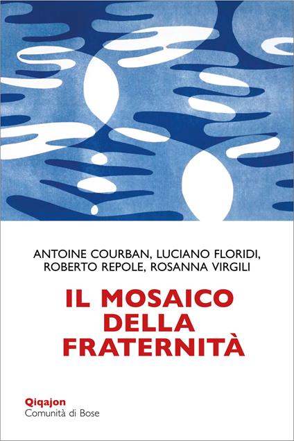 Il mosaico della fraternità. Pensieri sull'enciclica «Fratelli tutti» - Antoine Courban,Luciano Floridi,Roberto Repole,Rosanna Virgili - ebook