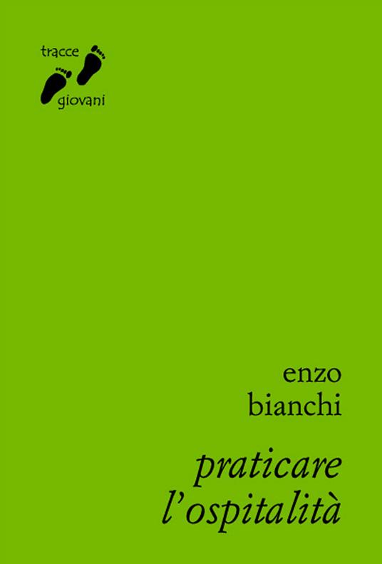 Praticare l'ospitalità - Enzo Bianchi - ebook