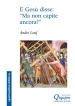 E Gesù disse: «ma non capite ancora». Il Vangelo secondo Marco