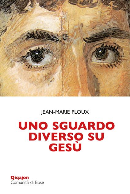 Uno sguardo diverso su Gesù - Jean-Marie Ploux,Luisa Andreis - ebook