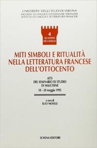 Miti, simboli e ritualità nella letteratura francese dell'Ottocento. Atti del Seminario di studio (Malcesine, 18-20 maggio 1995) - copertina