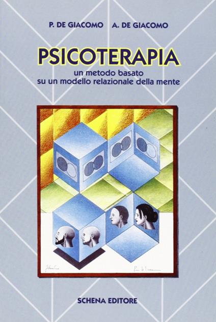 Psicoterapia. Un metodo basato su un modello relazionale della mente - Piero De Giacomo,Andrea De Giacomo - copertina