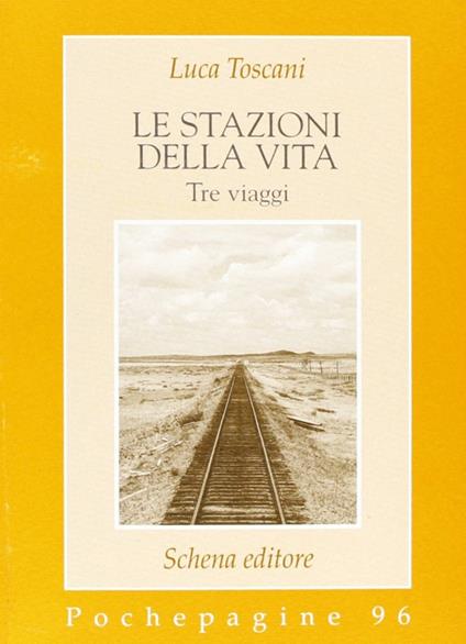Le stazioni della vita. Tre viaggi - Luca Toscani - copertina