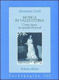 Musica in valle d'Itria. Come nasce un grande festival - Alessandro Caroli - copertina