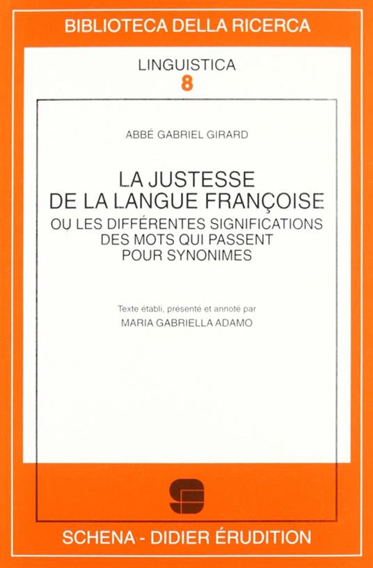 La justesse de la langue françoise ou les différentes significations des mots qui passent pour synonimes - Gabriel Abbé Girard - copertina
