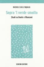 Sopra 'l verde smalto. Studi su Dante e Manzoni