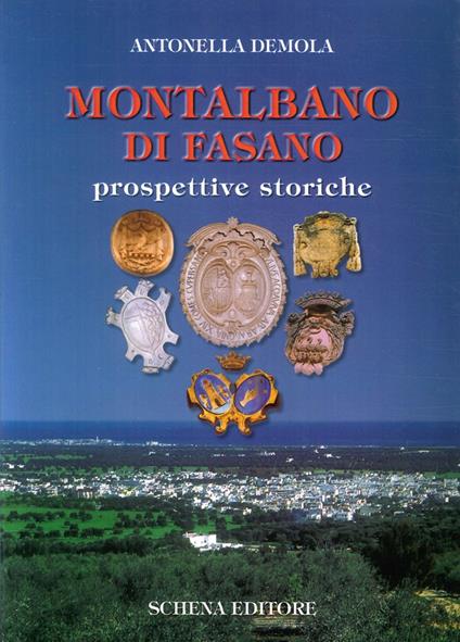 Montalbano di Fasano. Prospettive storiche - Antonella Demola - copertina