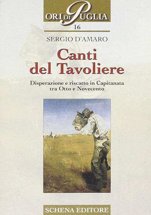 Canti del Tavoliere. Disperazione e riscatto in Capitanata tra Otto e Novecento - Sergio D'Amaro - copertina