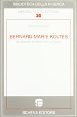 Bernard-Marie Koltès. Un giovane scrittore e la sua opera