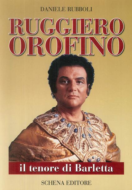 Ruggiero Orofino. Il tenore di Barletta - Daniele Rubboli - copertina