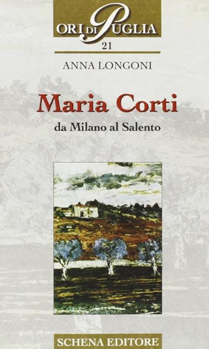 Maria Corti. Da Milano al Salento - Anna Longoni - copertina