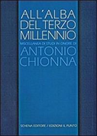 All'alba del terzo millennio. Miscellanea di studi in onore di Antonio Chionna - copertina