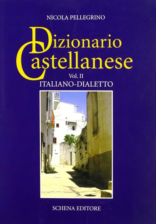 Dizionario castellanese. Vol. 2: Italiano-dialetto. - Nicola Pellegrino - copertina