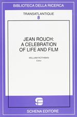 Jean Rouch: a celebration of life and film. Ediz. illustrata