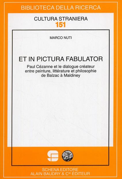 Et in pictura fabulator. Paul Cézanne et le dialogue créateur entre peinture, littérature et philosophie de Balzac à Maldiney - Marco Nuti - copertina