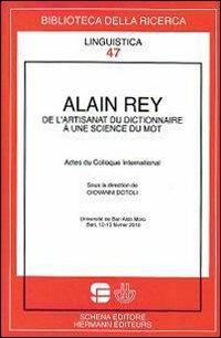 Alain Rey. De l'artisanat du dictionnaire a une scince du mot - copertina