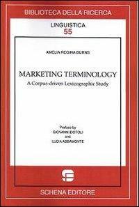 Marketing terminology. A corpus-driven lexicographic study - Amelia R. Burns - copertina