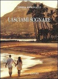 Lasciami sognare - Teresa Antonacci - copertina