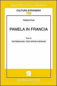 Pamela in Francia. Ediz. multilingue. Vol. 2: Testimonianze, testi critici e derivati. - Franco Piva - copertina