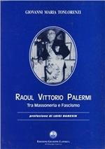 Raoul Vittorio Palermi. Tra massoneria e fascismo