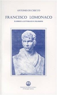 Francesco Lomonaco. Patriota, letterato, filosofo - Antonio Di Chicco - copertina