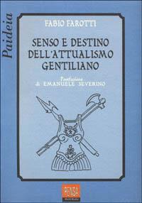 Senso e destino dell'attualismo gentiliano - Fabio Farotti - copertina