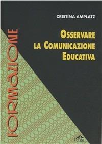 Osservare la comunicazione educativa - Cristina Amplatz - copertina