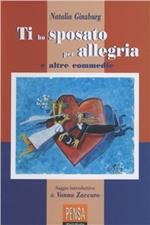 Ti ho sposato per allegria e altre commedie