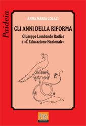 Libro Gli anni della riforma. Lombardo-Radice e l'«Educazione nazionale» Anna M. Colaci
