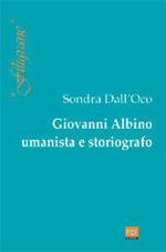 Giovanni Albino. Umanista e storiografo