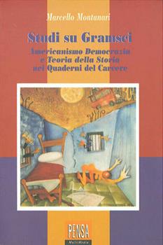 Libro Americanismo, democrazia e teoria della storia nei Quaderni del carcere Marcello Montanari