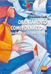 Libro Orientamento come formazione. Sviluppo storico e modelli teorici Enricomaria Corbi