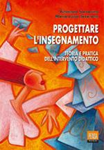 Progettare l'insegnamento. Teoria e pratica dell'intervento didattico