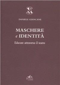 Maschere e identità. Educare attraverso il teatro - Daniele Giancane - copertina