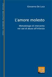 Libro L' amore molesto. Metodologie di intervento nei casi di abuso all'infanzia Giovanna De Luca