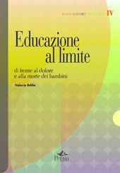 Libro Educazione al limite. Di fronte al dolore e alla morte dei bambini Natascia Bobbo