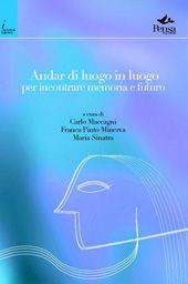 Libro Andar di luogo in luogo per incontrare memoria e futuro 