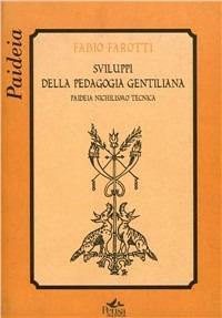 Sviluppi della pedagogia gentiliana. Paideia, nichilismo, tecnica - Fabio Farotti - copertina