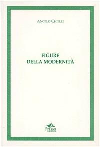 Figure della modernità. G. Lukács, W. Benjamin, B. Croce, M. Weber - Angelo Chielli - copertina