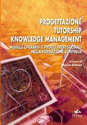 Libro Progettare tutorship knowledge management. Modelli operativi e profili professionali nella formazione continua 