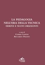 La pedagogia nell'era della tecnica. Derive e nuovi orizzonti