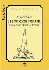 Libro Il fascismo e l'educazione primaria. L'esempio di Campi Salentina Francesca Dello Preite