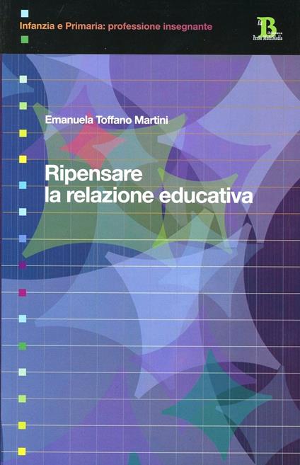 Ripensare la relazione educativa - Emanuela Toffano Martini - copertina