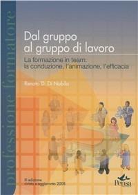 Dal gruppo al gruppo. La formazione in team: la conduzione, l'animazione, l'efficacia. Con CD-ROM - Renato D. Di Nubila - copertina