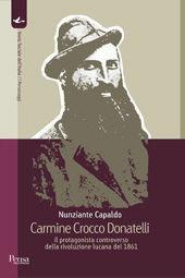 Libro Carmine Crocco Donatelli il protagonista controverso della rivoluzione lucana del 1861 Nunziante Capaldo