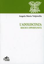 L' adolescenza. Rischi e opportunità