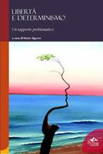 Libertà e determinismo. Un rapporto problematico