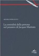 La centralità della persona nel pensiero di Jacques Maritain