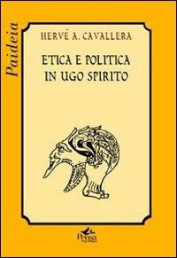Etica e politica in Ugo Spirito - Hervé Antonio Cavallera - copertina